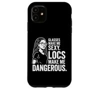Black Women Glasses Make Me Sexy Locs Make Me Dangerous Case for iPhone 11
