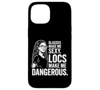Black Women Glasses Make Me Sexy Locs Make Me Dangerous Case for iPhone 15