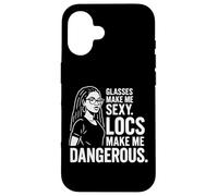 Black Women Glasses Make Me Sexy Locs Make Me Dangerous Case for iPhone 16