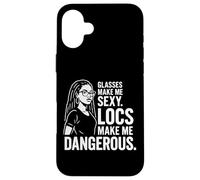 Black Women Glasses Make Me Sexy Locs Make Me Dangerous Case for iPhone 16 Plus