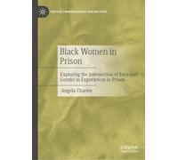 Black Women in Prison: Exploring the Intersection of Race and Gender in Experiences in Prison (Critical Criminological Perspectives)