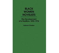 Black Women Novelists: The Development of a Tradition, 1892-1976: 52 (Contributions in Afro-American and African Studies: Contempo)
