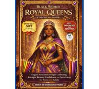 Black Women Royal Queens Coloring Book: Elegant Afrocentric Designs Featuring Strength, Beauty, Confidence, and Royal Power for Teens and Adults
