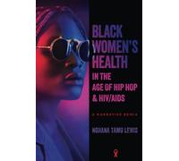 Black Women’s Health in the Age of Hip Hop and HIV/AIDS: A Narrative Remix