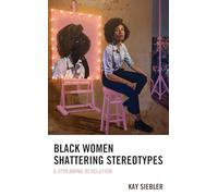 Black Women Shattering Stereotypes: A Streaming Revolution