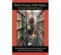 Black Women Talk Politics: Oral History as Method and Movement (SUNY series in Black Women's Wellness)
