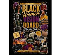 Black Women Vision Board Clip Art Book: 1100+ Cut-Out Images, Affirmations, Quotes & Permission Slips for Manifestation, Goal Setting, Wealth, Success, Faith, Family, Travel & Dream Life Planning