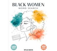 Black Women Word Search: 100 Large Print Nostalgic Puzzles with Over 2400 Hidden Words & Inspiring Fun Facts Celebrating African American Icons, ... Queens | Activity Book for Adults & Seniors
