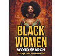 Black Women Word Search: A Celebration of Black Women Through Word Search Puzzles - Exploring African American Culture, History, Empowerment & ... 100 Large Print Word Searches and Fun Facts.