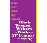 Black Women Writers at Work in the 21st Century