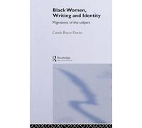 Black Women, Writing and Identity: Migrations of the Subject