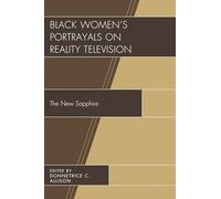 Black Women's Portrayals on Reality Television: The New Sapphire