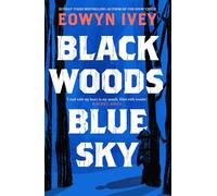 Black Woods, Blue Sky: A magical story of love and survival from the Sunday Times best selling author of The Snow Child (Hardback) - Eowyn Ivey Book