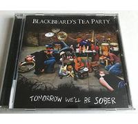 BLACKBEARDS TEA PARTY TOMORROW WELL BE SOBER AUDIO CD