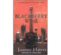 Blackberry Wine by Joanne Harris 2001