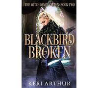 Blackbird Broken: 2 (The Witch King's Crown)
