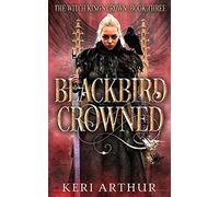 Blackbird Crowned: 3 (The Witch King's Crown)