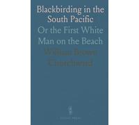 Blackbirding in the South Pacific: Or the First White Man on the Beach