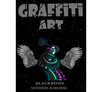 Blackbook Graffiti Art Sketchbook Blank Book: Blank White Paper 110 Pages of 8.5 x 11 inches for Drawing ... Doodling, Sketch Book Artist Journal