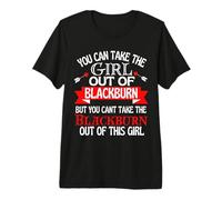 Blackburn Girl Cant Take Her Out of Blackburn Premium T-Shirt