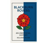 Blackburn Rovers An Unofficial History