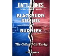 Blackburn Rovers V Burnley: The Cotton Mill Derby