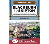 Blackburn To Skipton. : including Stubbins Junction to Accrington, the Padiham Loop and Barnoldswick Branch.