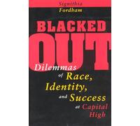 Blacked Out: Dilemmas of Race, Identity, and Success at Capital High