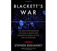 Blackett's War: The Men Who Defeated the Nazi U-Boats and Brought Science to the Art of Warfare