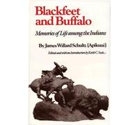 Blackfeet and Buffalo: Memories of Life Among the Indians