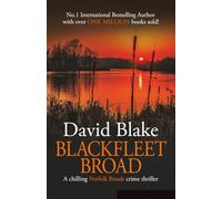 Blackfleet Broad: A chilling Norfolk Broads crime thriller (DI Tanner Norfolk Broads Murder Mystery Series)