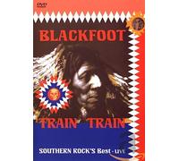 BLACKFOOT - Blackfoot - Southern Rock's Best: Train Train [DVD]