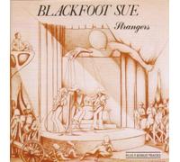 Blackfoot Sue - Strangers