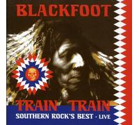 Blackfoot - Train Train - Southern Rock's Best Live +DVD