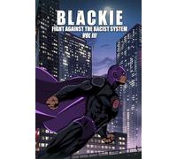 Blackie: Fight Against the Racist System (Vol. III)