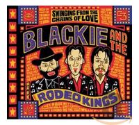 Blackie and the Rodeo Kings - Swinging from the Chains of Love [CD]