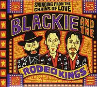 Blackie and the Rodeo Kings - Swinging from the Chains of Love [CD]