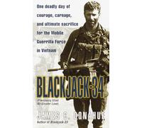 Blackjack 34: One Deadly Day of Courage, Carnage, and Ultimate Sacrifice for the Mobile Guerrilla Force in Vietnam