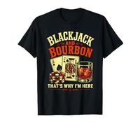 Blackjack and Bourbon Thats Why Im Here Card Game T-Shirt
