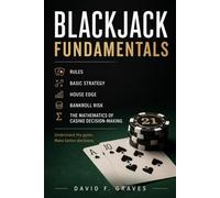 Blackjack Fundamentals: Rules, Basic Strategy, House Edge, and Casino Decision-Making
