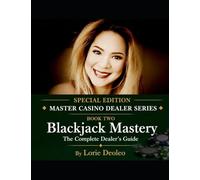 Blackjack Mastery: The Complete Dealer's Guide, ꜱᴘᴇᴄɪᴀʟ ᴇᴅɪᴛɪᴏɴ - ᴍᴀꜱᴛᴇʀ ᴄᴀꜱɪɴᴏ ᴅᴇᴀʟᴇʀ ꜱᴇʀɪᴇꜱ: 2 (The Art of Dealing: Becoming a Master Casino Dealer "Master Casino Dealer Series")