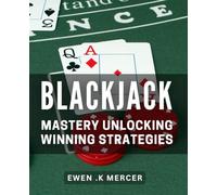 Blackjack Mastery: Unlocking Winning Strategies: Maximize Your Profits at the Casino with Proven Blackjack Tactics.