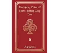 Blackjack, Poker, and Sports Betting Deep Dive: Card Counting, Equity Calculations, GTO Strategies, and Risk Management: 6 (Win at Gambling with Mathematics)