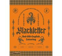 Blackletter and Old English Lettering Reference Book: The Essential Guide to blackletter Alphabets for Lettering Artists, Calligraphers and Designers ... and Calligraphy Series by Vault Editions)