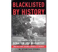 Blacklisted By History: The Untold Story Of Senator Joe McCarthy And His Fight Against America's Enemies