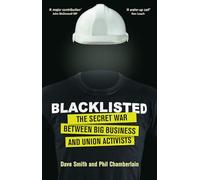 Blacklisted: The Secret War between Big Business and Union Activists