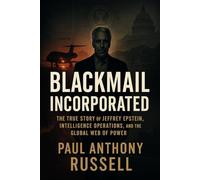 Blackmail Incorporated: The true story of Jeffrey Epstein, intelligence operations, and the global web of power