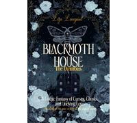 Blackmoth House: The Complete Omnibus: A Gothic Fantasy of Curses, Ghosts, and Undying Love