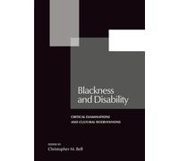 Blackness and Disability: Critical Examinations and Cultural Interventions (Forecaast; V. 21)
