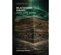 Blackness, Israel, and the Jews: A Constitutional Investigation of Biblical Identity, African Descent, Jewish Continuity, Phenotype, and Genetics